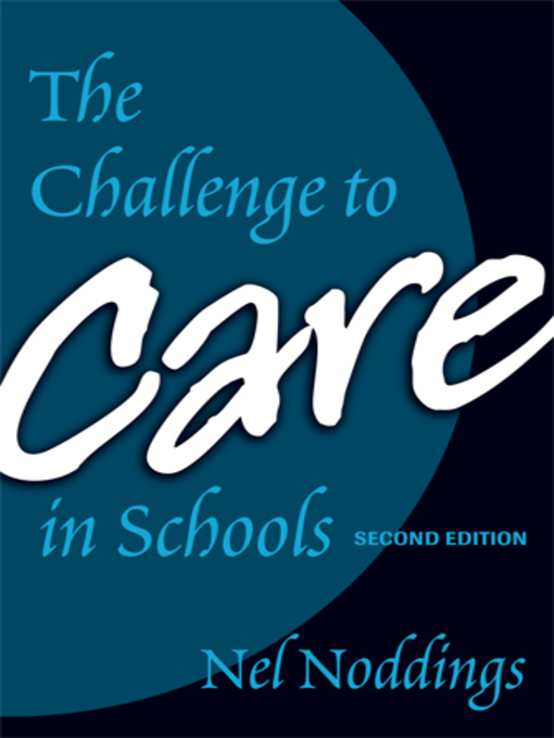 Title details for The Challenge to Care in Schools by Nel Noddings - Available